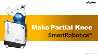 Mako Partial Knee SmartRobotics™ - Procedural overview